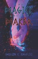 The_magick_and_the_maker